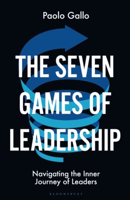 The Seven Games of Leadership : Navigating the Inner Journey of Leaders - Book from The Bookhouse Broughty Ferry- Just £16.99! Shop now