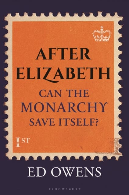 After Elizabeth : Can the Monarchy Save Itself?-9781399406529