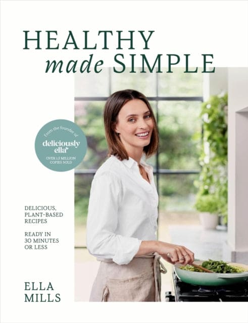 Deliciously Ella Healthy Made Simple : Delicious, plant-based recipes, ready in 30 minutes or less - Book from The Bookhouse Broughty Ferry- Just £22! Shop now