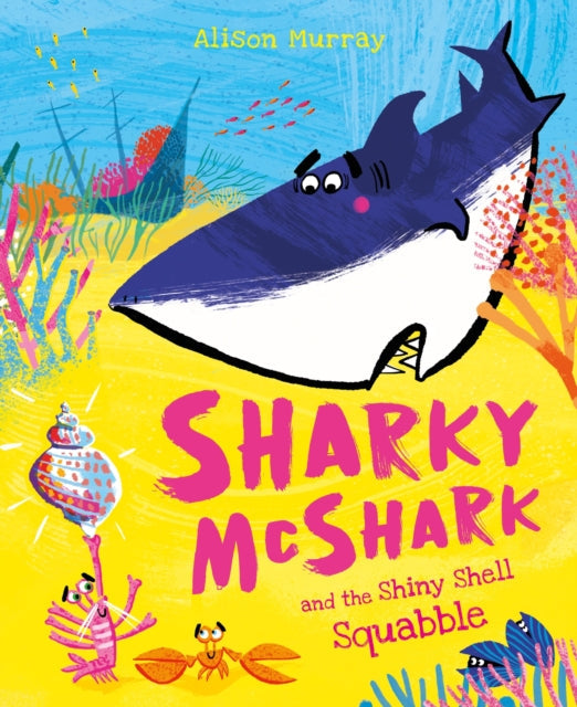 Sharky McShark and the Shiny Shell Squabble - Book from The Bookhouse Broughty Ferry- Just £7.99! Shop now