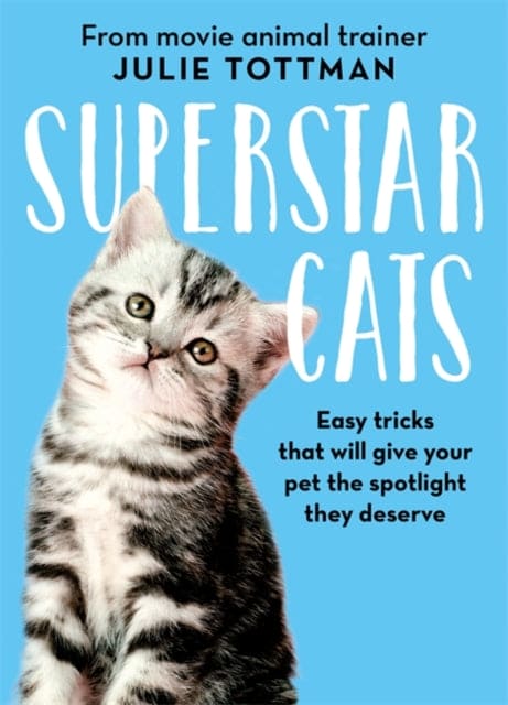 Superstar Cats : Easy tricks that will give your pet the spotlight they deserve-9781409174905