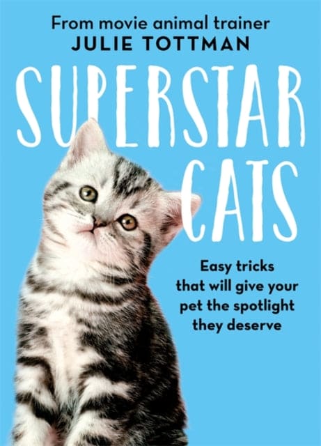 Superstar Cats : Easy tricks that will give your pet the spotlight they deserve - Book from The Bookhouse Broughty Ferry- Just £9.99! Shop now