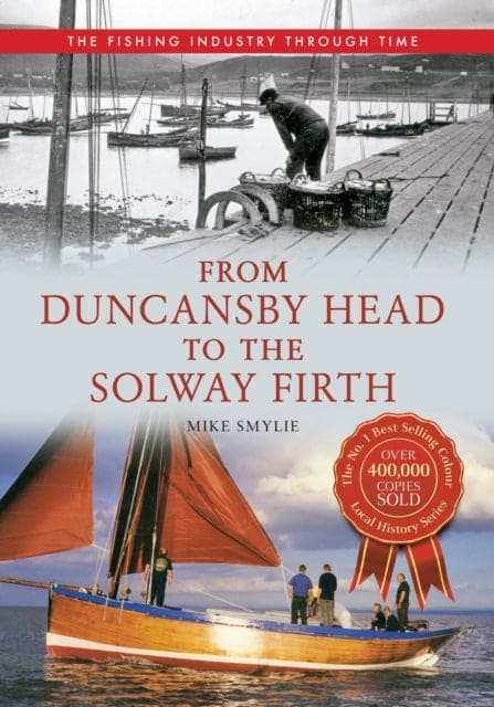 From Duncansby Head to the Solway Firth The Fishing Industry Through Time - Book from The Bookhouse Broughty Ferry- Just £14.99! Shop now