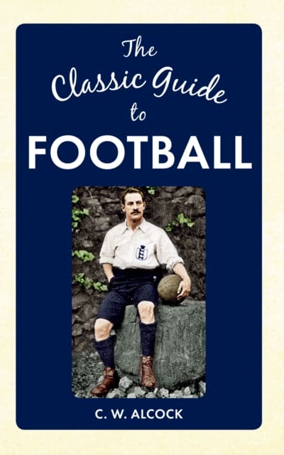 The Classic Guide to Football-9781445640167