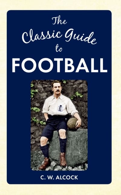 The Classic Guide to Football - Book from The Bookhouse Broughty Ferry- Just £9.99! Shop now