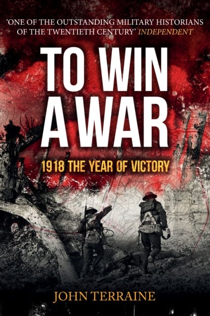 To Win a War : 1918 The Year of Victory - Book from The Bookhouse Broughty Ferry- Just £14.99! Shop now