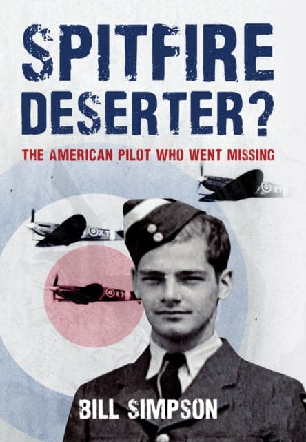 Spitfire Deserter? : The American Pilot Who Went Missing - Book from The Bookhouse Broughty Ferry- Just £20! Shop now