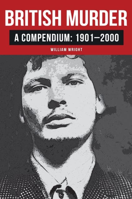 British Murder : A Compendium: 1901-2000-9781445687247