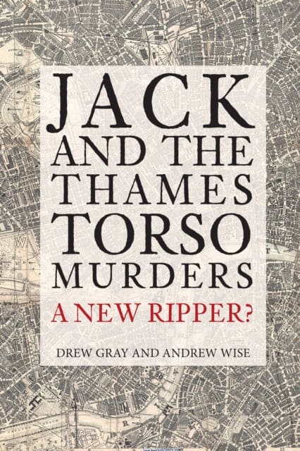 Jack and the Thames Torso Murders : A New Ripper?-9781445687766