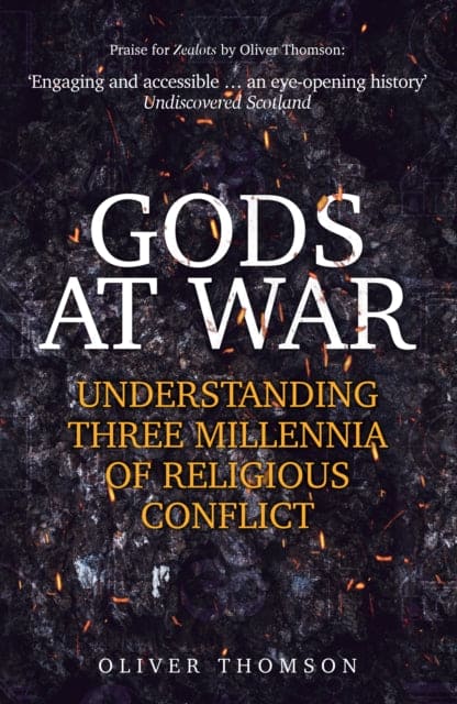Gods at War : Understanding Three Millennia of Religious Conflict-9781445694719