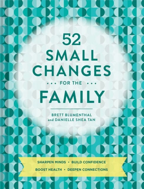 52 Small Changes for the Family : Sharpen Minds * Build Confidence * Boost Health * Deepen Connections - Book from The Bookhouse Broughty Ferry- Just £12.99! Shop now