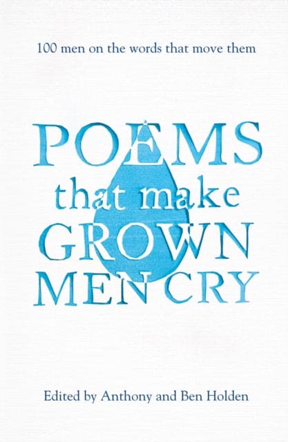 Poems That Make Grown Men Cry : 100 Men on the Words That Move Them - Book from The Bookhouse Broughty Ferry- Just £9.99! Shop now