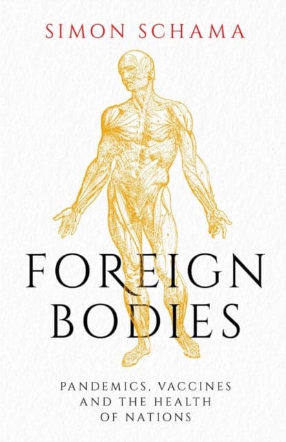 Foreign Bodies : Pandemics, Vaccines and the Health of Nations - Book from The Bookhouse Broughty Ferry- Just £30! Shop now