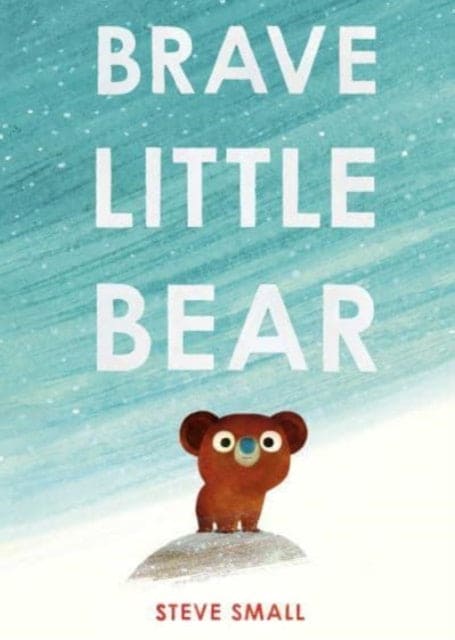 Brave Little Bear : the adorable new story from the author of The Duck Who Didn't Like Water - Book from The Bookhouse Broughty Ferry- Just £12.99! Shop now