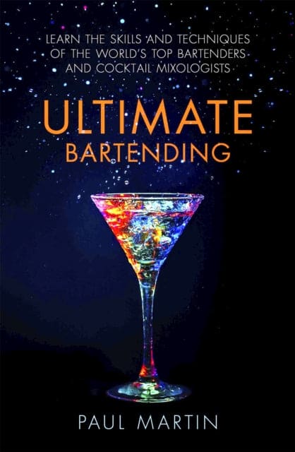 Ultimate Bartending : Learn the skills and techniques of the world's top bartenders and cocktail mixologists - Book from The Bookhouse Broughty Ferry- Just £12.99! Shop now