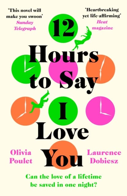 12 Hours To Say I Love You : Emotional and uplifting, escape in 2023 with the most romantic debut fiction novel - Book from The Bookhouse Broughty Ferry- Just £8.99! Shop now