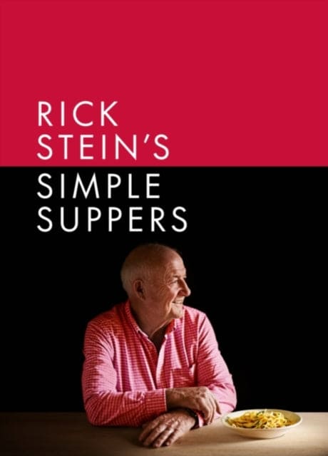 Rick Stein's Simple Suppers - Signed Edition - : A brand-new collection of over 120 easy recipes - Book from The Bookhouse Broughty Ferry- Just £28! Shop now