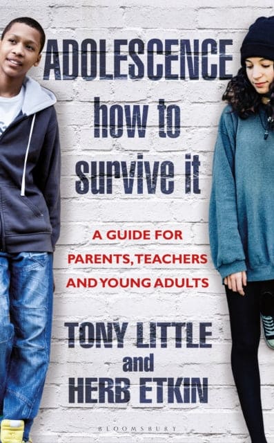 Adolescence: How to Survive It : Insights for Parents, Teachers and Young Adults-9781472944702