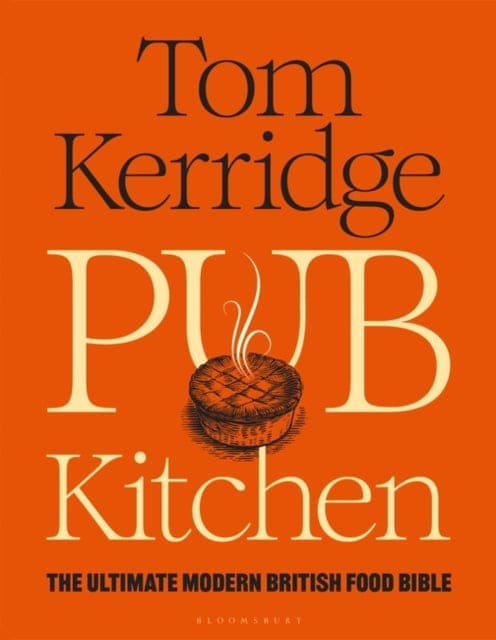 Pub Kitchen : The Ultimate Modern British Food Bible: THE SUNDAY TIMES BESTSELLER-9781472981653