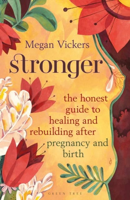 Stronger : The honest guide to healing and rebuilding after pregnancy and birth - Book from The Bookhouse Broughty Ferry- Just £14.99! Shop now