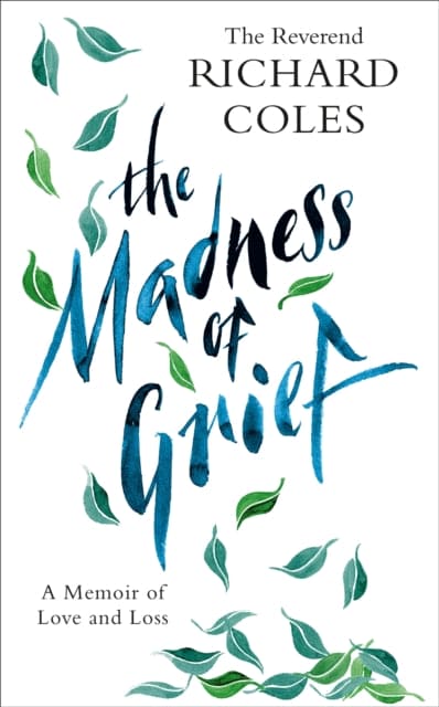 The Madness of Grief : A Memoir of Love and Loss-9781474619622