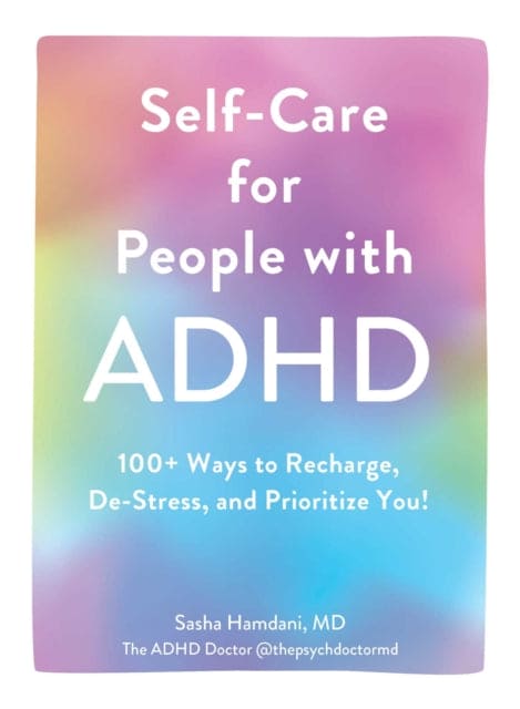 Self-Care for People with ADHD : 100+ Ways to Recharge, De-Stress, and Prioritize You! - Book from The Bookhouse Broughty Ferry- Just £10.99! Shop now