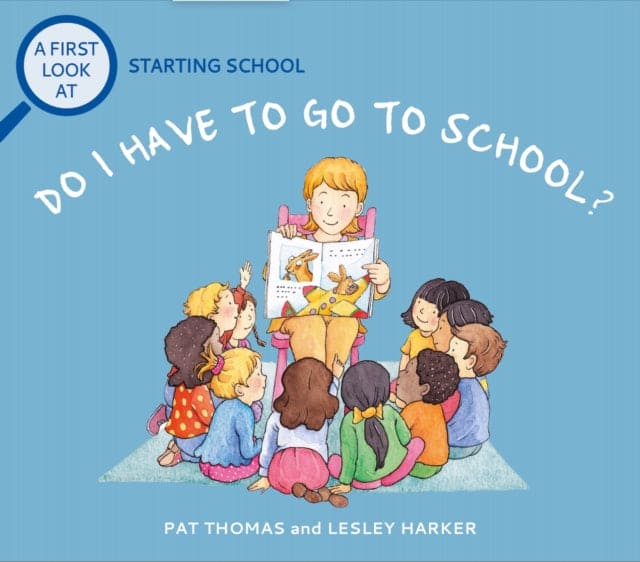 A First Look At: Starting School: Do I Have to Go to School?-9781526325433