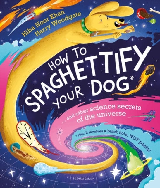 How To Spaghettify Your Dog : and other science secrets of the universe - Book from The Bookhouse Broughty Ferry- Just £8.99! Shop now