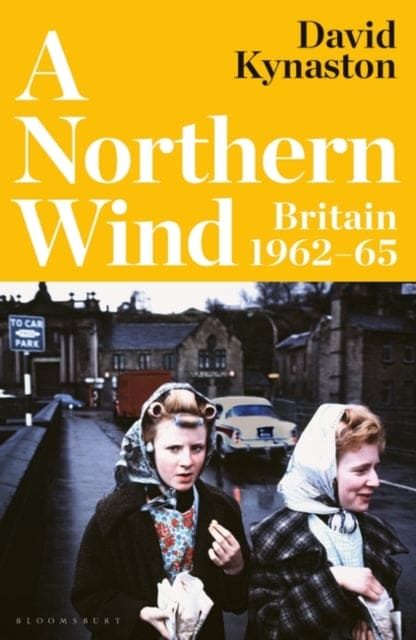 A Northern Wind : Britain 1962-65 - Book from The Bookhouse Broughty Ferry- Just £30! Shop now