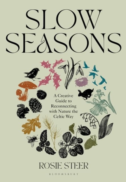 Slow Seasons : A Creative Guide to Reconnecting with Nature the Celtic Way - Book from The Bookhouse Broughty Ferry- Just £16.99! Shop now