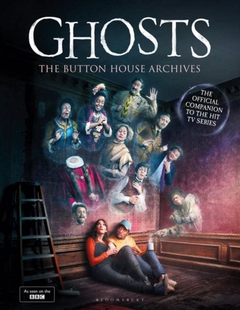 GHOSTS: The Button House Archives : The companion book to the BBC's much loved television series-9781526669902