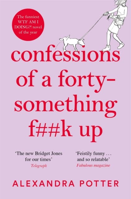 Confessions of a Forty-Something F**k Up : The Funniest WTF AM I DOING? Novel of the Year - Book from The Bookhouse Broughty Ferry- Just £9.99! Shop now