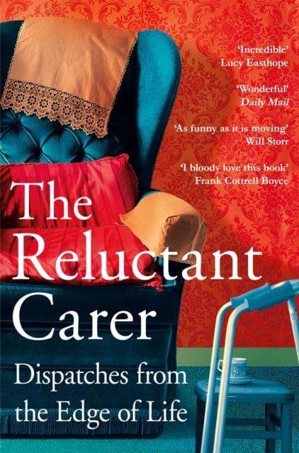 The Reluctant Carer : Dispatches from the Edge of Life - Book from The Bookhouse Broughty Ferry- Just £10.99! Shop now