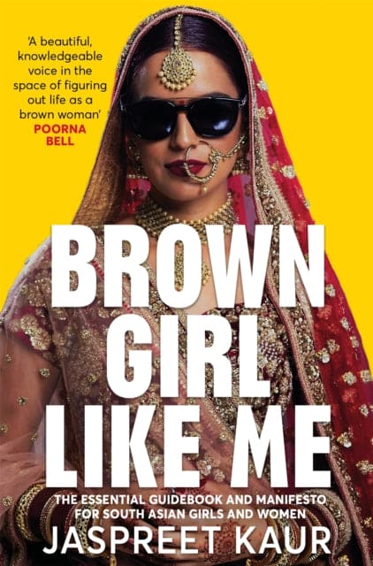 Brown Girl Like Me : The Essential Guidebook and Manifesto for South Asian Girls and Women - Book from The Bookhouse Broughty Ferry- Just £9.99! Shop now