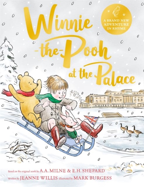 Winnie-the-Pooh at the Palace : A brand new Winnie-the-Pooh adventure in rhyme, featuring A.A Milne's and E.H Shepard's beloved characters-9781529070415