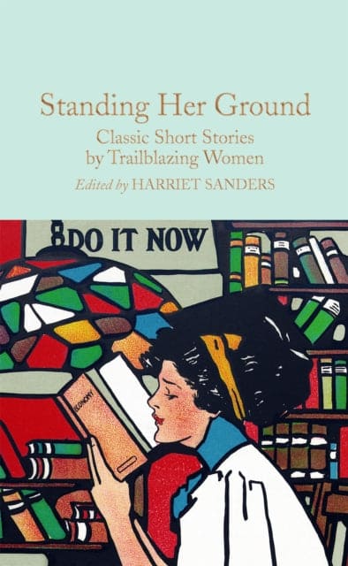Standing Her Ground : Classic Short Stories by Trailblazing Women - Book from The Bookhouse Broughty Ferry- Just £10.99! Shop now