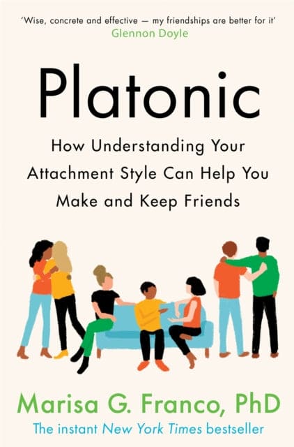 Platonic : How Understanding Your Attachment Style Can Help You Make and Keep Friends - Book from The Bookhouse Broughty Ferry- Just £10.99! Shop now