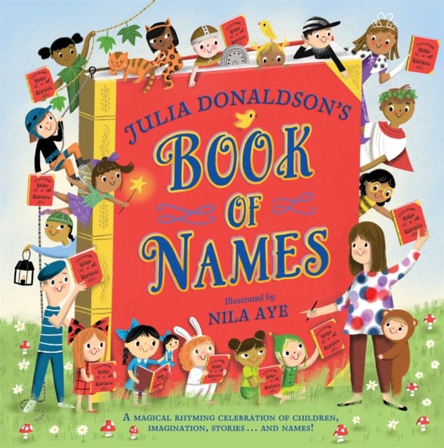 Julia Donaldson's Book of Names : A Magical Rhyming Celebration of Children, Imagination, Stories . . . And Names! - Book from The Bookhouse Broughty Ferry- Just £12.99! Shop now