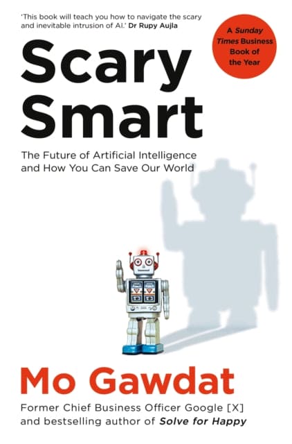 Scary Smart : The Future of Artificial Intelligence and How You Can Save Our World - Book from The Bookhouse Broughty Ferry- Just £10.99! Shop now