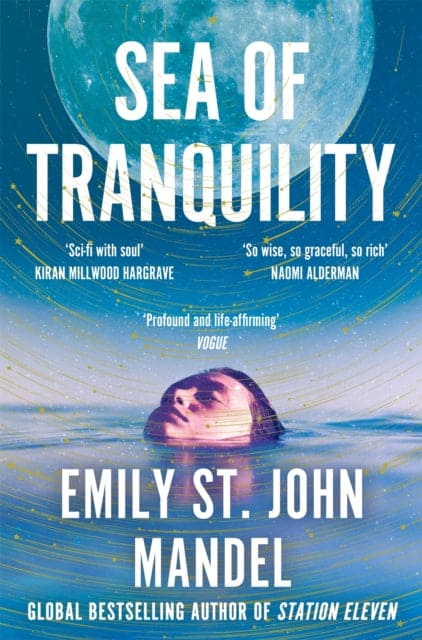 Sea of Tranquility : The Instant Sunday Times Bestseller from the Author of Station Eleven-9781529083514