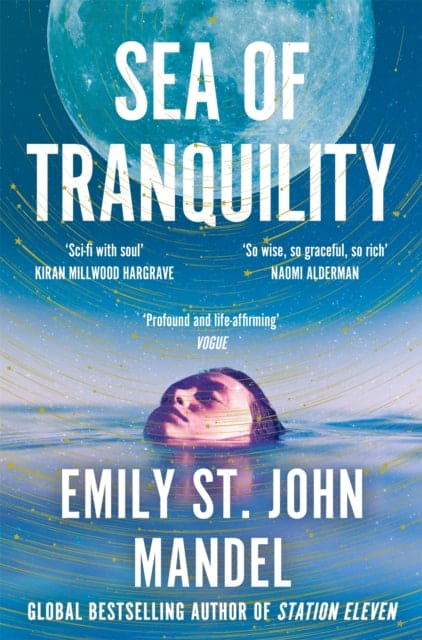 Sea of Tranquility : The Instant Sunday Times Bestseller from the Author of Station Eleven - Book from The Bookhouse Broughty Ferry- Just £9.99! Shop now