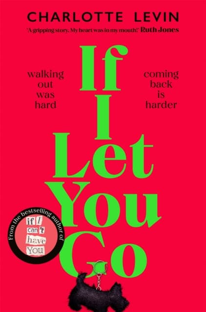 If I Let You Go : The heart-breaking and shocking new novel from the bestselling author of If I Can't Have You - Book from The Bookhouse Broughty Ferry- Just £8.99! Shop now