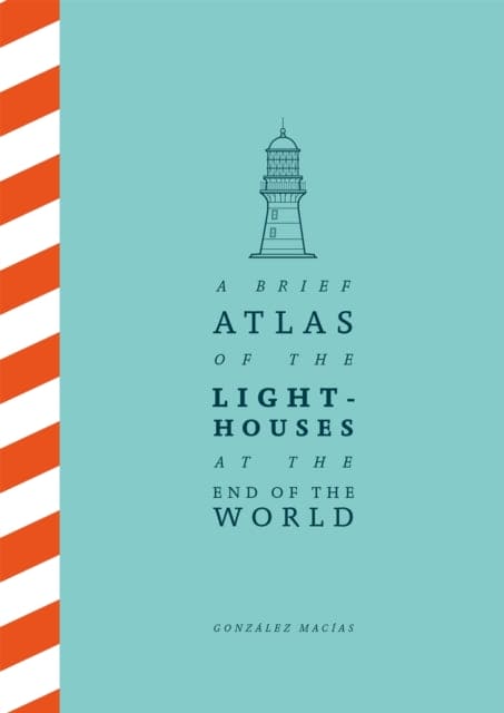 A Brief Atlas of the Lighthouses at the End of the World - Book from The Bookhouse Broughty Ferry- Just £20! Shop now