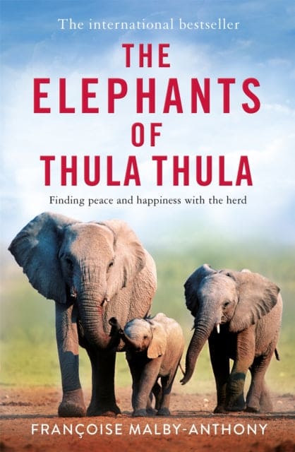 The Elephants of Thula Thula : Finding peace and happiness with the herd - Book from The Bookhouse Broughty Ferry- Just £10.99! Shop now