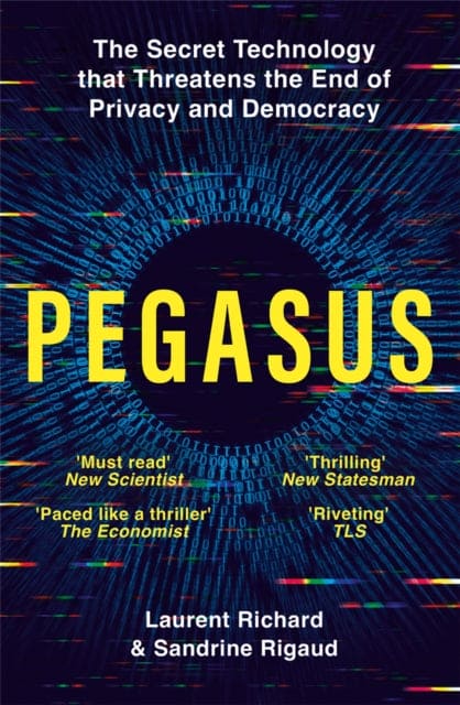 Pegasus : The Secret Technology that Threatens the End of Privacy and Democracy - Book from The Bookhouse Broughty Ferry- Just £10.99! Shop now