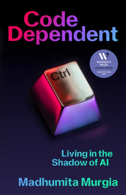 Code Dependent : Living in the Shadow of AI - Book from The Bookhouse Broughty Ferry- Just £20! Shop now