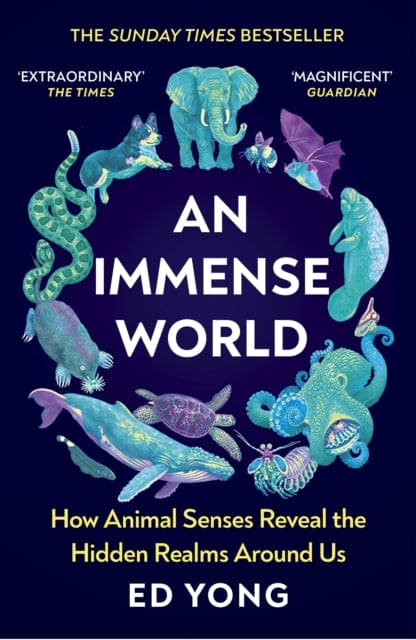 An Immense World : How Animal Senses Reveal the Hidden Realms Around Us (THE SUNDAY TIMES BESTSELLER) - Book from The Bookhouse Broughty Ferry- Just £10.99! Shop now