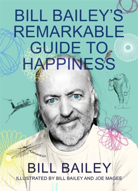 Bill Bailey's Remarkable Guide to Happiness - Book from The Bookhouse Broughty Ferry- Just £10.99! Shop now