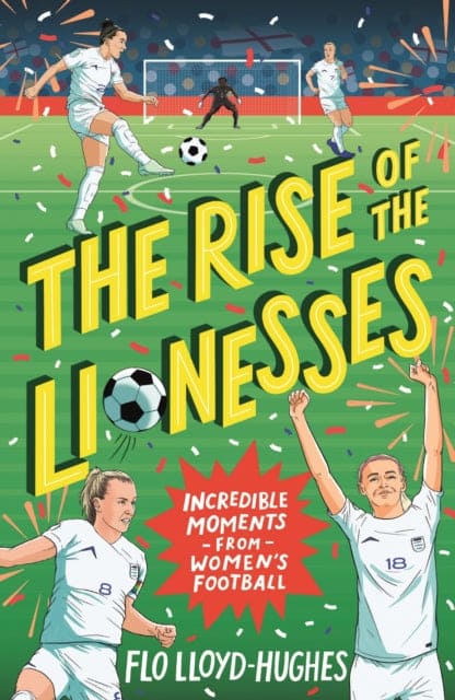 The Rise of the Lionesses: Incredible Moments from Women's Football - Book from The Bookhouse Broughty Ferry- Just £7.99! Shop now