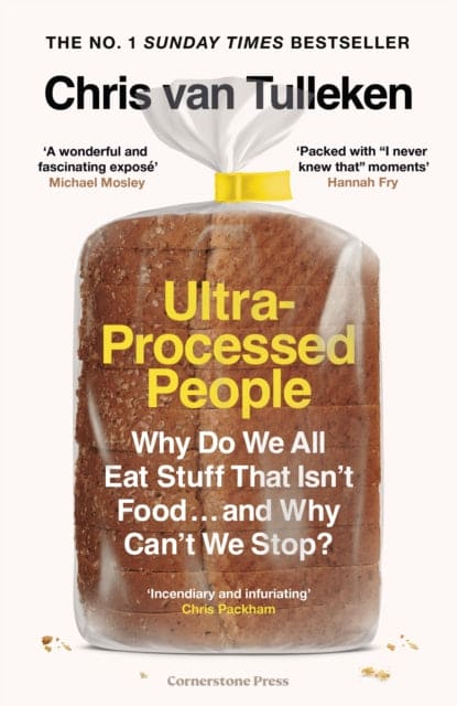 Ultra-Processed People : Why Do We All Eat Stuff That Isn't Food ... and Why Can't We Stop? - Book from The Bookhouse Broughty Ferry- Just £22! Shop now